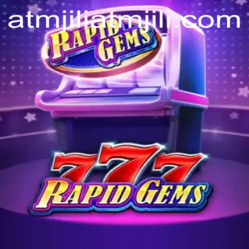 Unveiling RapidGems777: The Thrilling World of atmjili