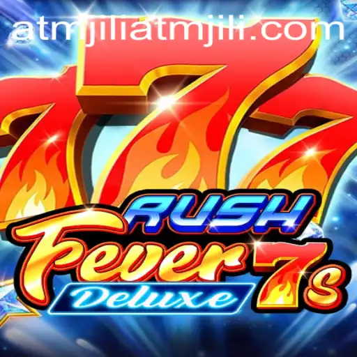 RushFever7sDeluxe: Exploring the Thrills of ATMJILI's Latest Gaming Sensation